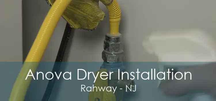 Anova Dryer Installation Rahway - NJ
