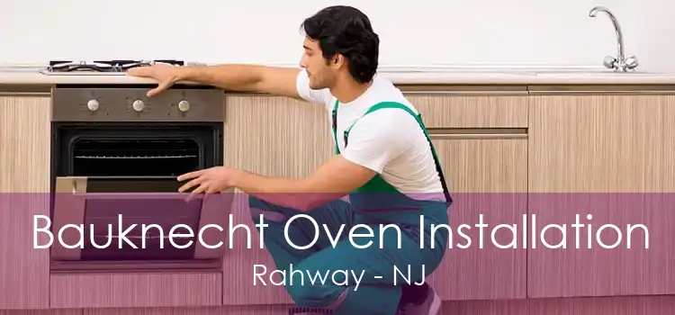 Bauknecht Oven Installation Rahway - NJ