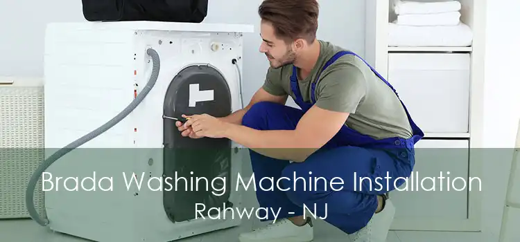 Brada Washing Machine Installation Rahway - NJ