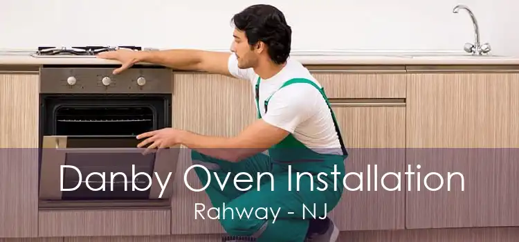 Danby Oven Installation Rahway - NJ