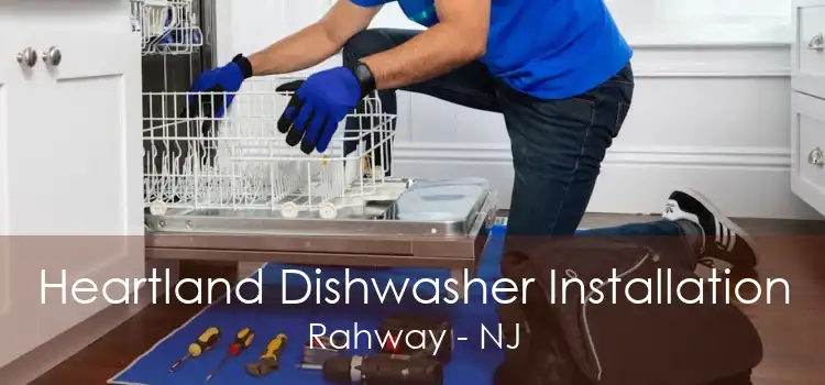 Heartland Dishwasher Installation Rahway - NJ