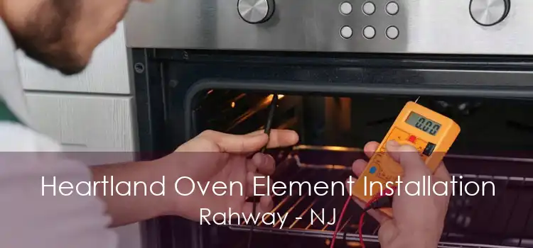 Heartland Oven Element Installation Rahway - NJ